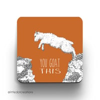 You Goat This coaster