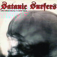 Satanic Surfers - Unconsciously Confined