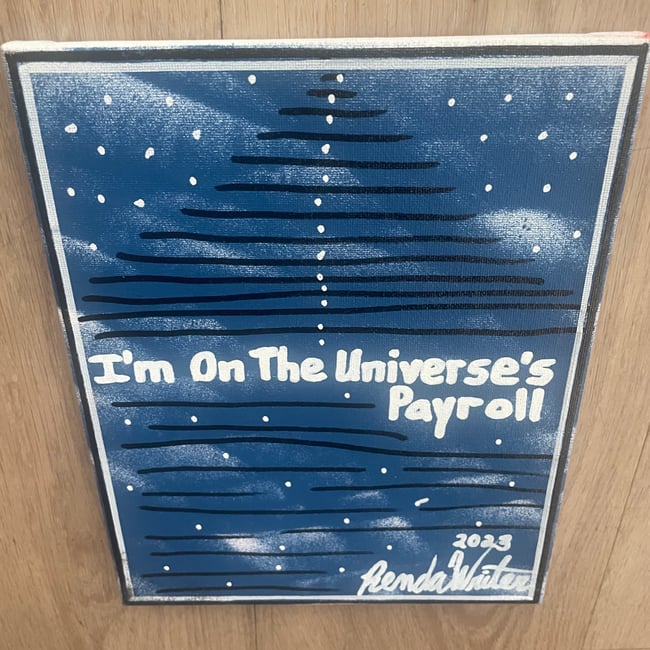 I’m on the Universe’s Payroll