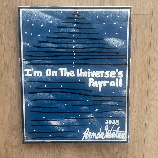 I’m on the Universe’s Payroll