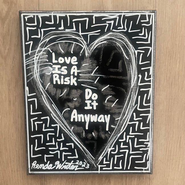 🖤Love is a risk  🖤Do it anyway🖤 8” x 10”