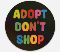 Image of HOLO ADOPT DON'T SHOP! STICKER