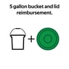 5 gallon bucket and lid reimbursement.