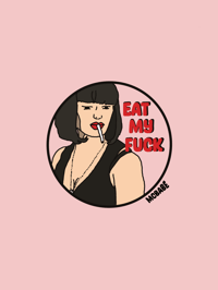 Image of EAT MY FUCK! STICKER
