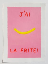 "J'ai la frites !" ORIGINAL PAINTING IN A WHITE FRAME