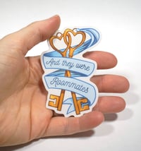 Image 2 of Sticker "And they were roomates"