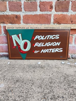 No Politics, Religion or Haters - Brown