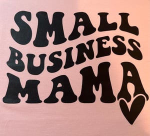 Image of "Small Business Mama" Tee