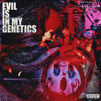EVIL IS IN MY GENETICS (CD)