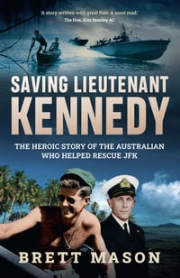 Saving Lieutenant Kennedy | Author: Brett Mason