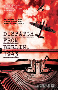 Dispatch from Berlin, 1943 | Author: Anthony Cooper