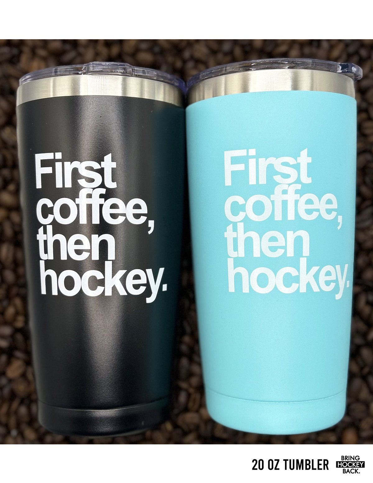 First coffee, then hockey 20oz Tumbler