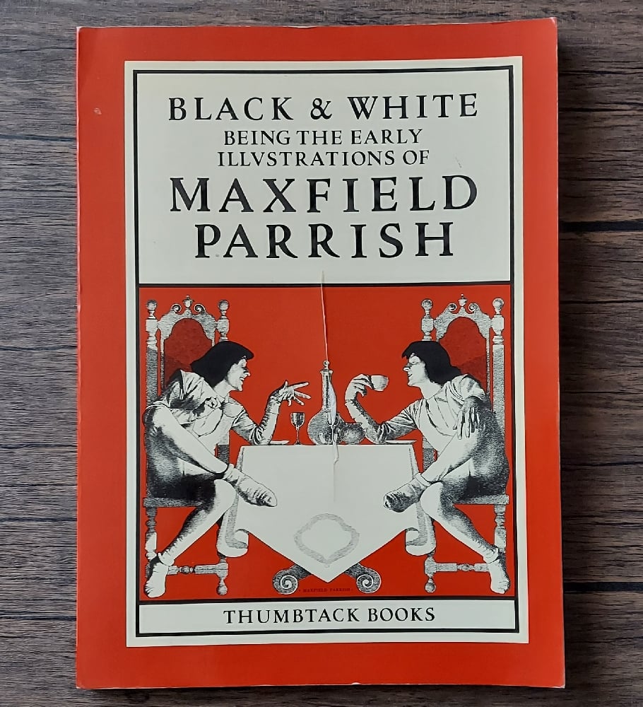 Black & White: Being the Early Illustrations of Maxfield Parrish