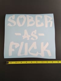 Image 2 of SOBER AS FUCK LARGE VINYL STICKER 