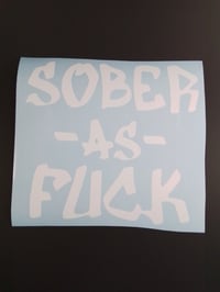 Image 1 of SOBER AS FUCK LARGE VINYL STICKER 