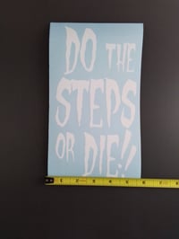 Image 2 of DO THE STEPS OR DIE!! #1 VINYL STICKER