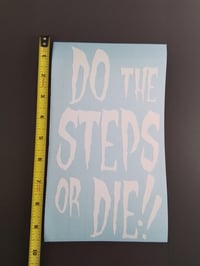 Image 3 of DO THE STEPS OR DIE!! #1 VINYL STICKER