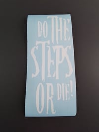 Image 1 of DO THE STEPS OR DIE! #2 VINYL STICKER 