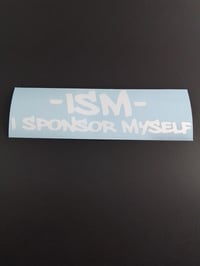 Image 1 of -ISM- I SPONSOR MYSELF VINYL STICKER