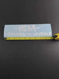 Image 2 of -ISM- I SPONSOR MYSELF VINYL STICKER