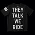 They Talk We Ride - OG Black T-Shirt Image 2