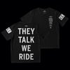 They Talk We Ride - OG Black T-Shirt
