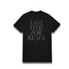 LAST TIME FOR REALS TEE - BLK/BLK