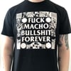 FUCK MACHO BULLSHIT FOREVER black T-shirt