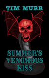 Summer's Venomous Kiss by Tim Murr