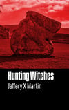 Hunting Witches by Jeffery X Martin