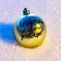 Weihnachtsbaumkugel "Christmas Without Grandpa"
