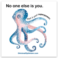 Octopus: No One Else Is You. That Is Your Superpower.