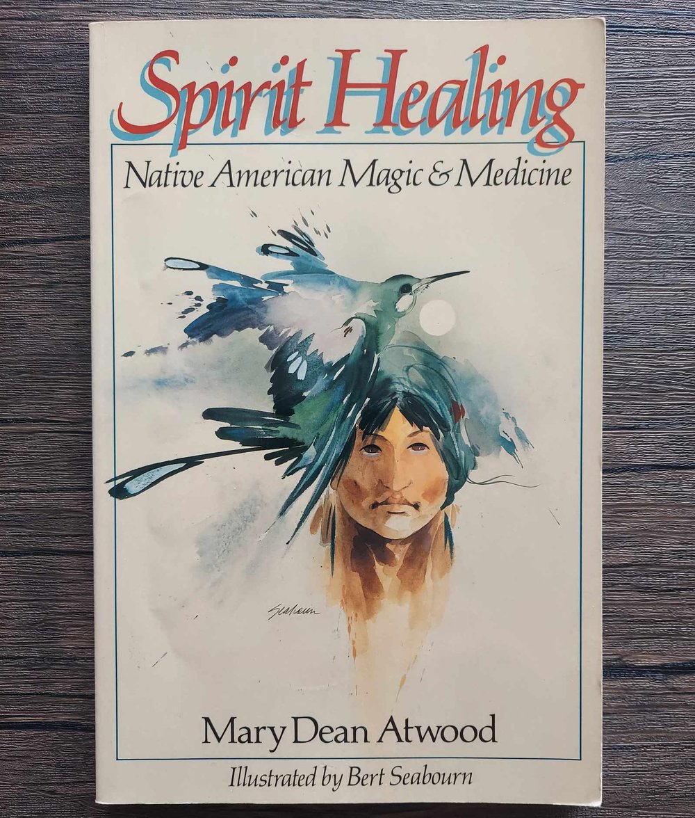 Spirit Healing: Native American Magic & Medicine, by Mary Dean Atwood