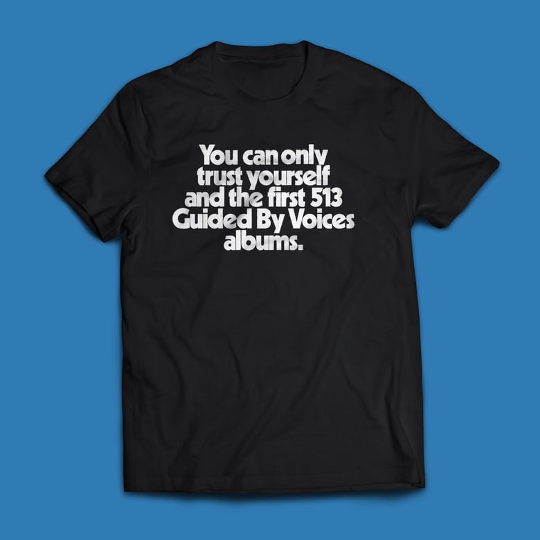 Image of You can only trust yourself and the first 513 Guided by Voices - Shirt