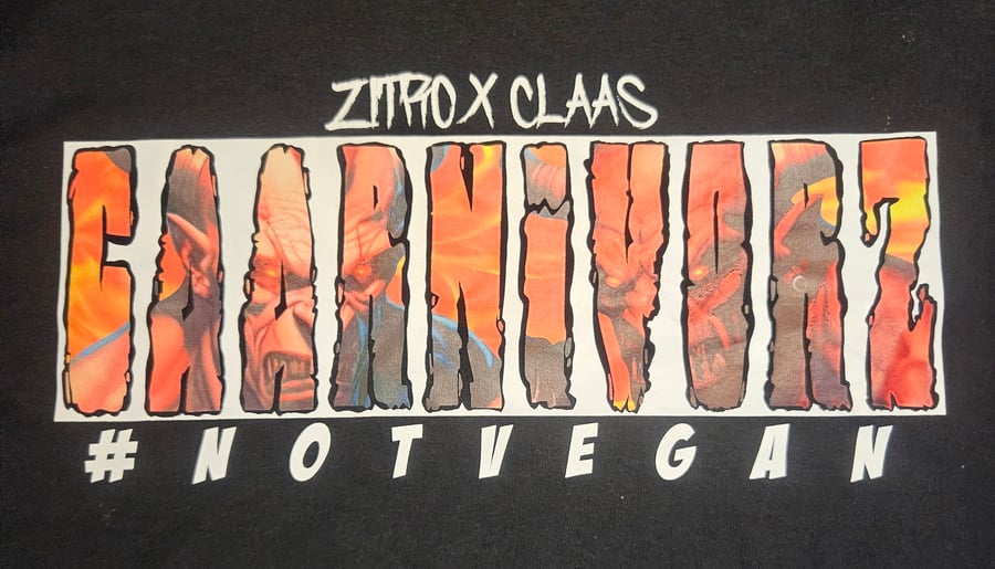 Image of ZITRO  X CLAAS : CAARNIVORZ  #NOTVEGAN  Tshirt