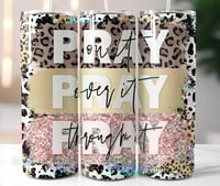 Pray On it Pray Over it Pray Through it