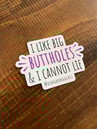 Image 2 of "I like big buttholes and I cannot lie" Sticker