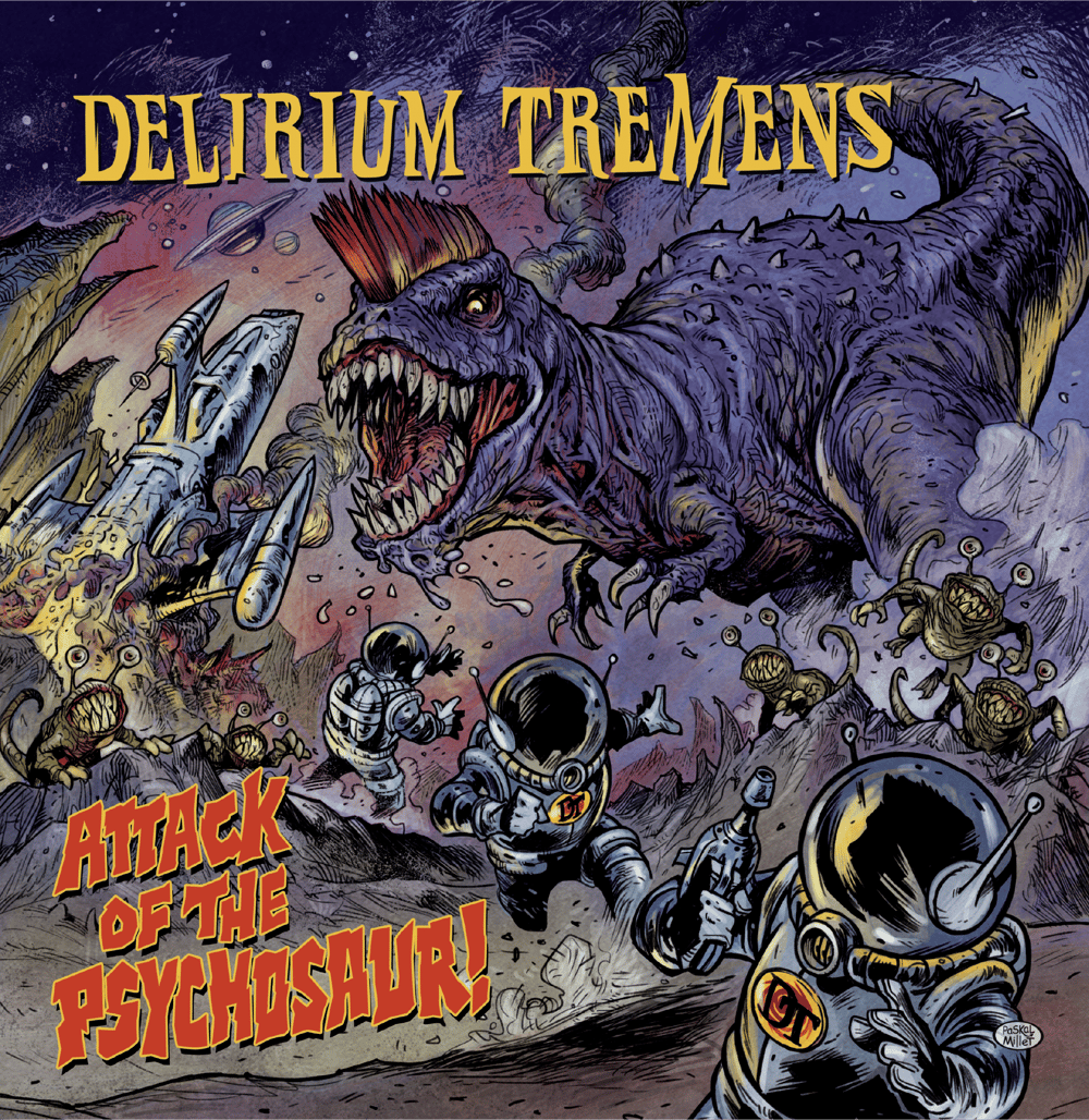 DELIRIUM TREMENS - ATTACK OF THE PSYCHOSAUR! (LAST COPIES)