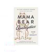 Mama Bear Apologetics Guide to Sexuality By Hillary Morgan Ferrer
