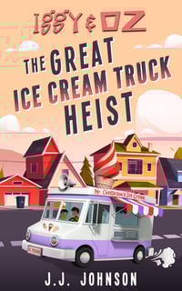 Iggy & Oz: The Great Ice Cream Truck Heist: Book 4