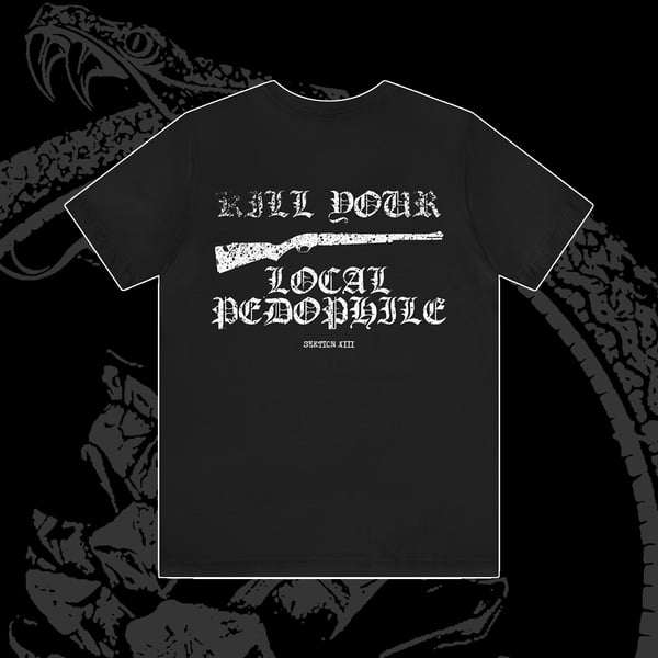 Image of Kill Your Local Pedophile t-shirt