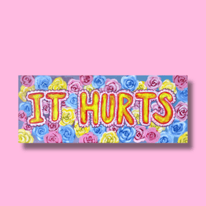 Image of IT HURTS | Giclée Print