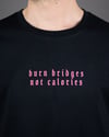 'Burn Bridges Not Calories' T-Shirt Pink (pre order)