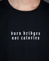 'Burn Bridges Not Calories' T-Shirt White (pre order)
