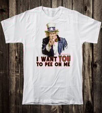 Image 1 of I Want YOU to pee tee