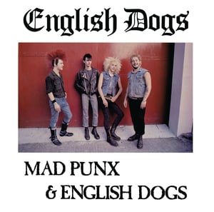 Image of ENGLISH DOGS Mad Punx & English Dogs/1982 Demo LP *restock*