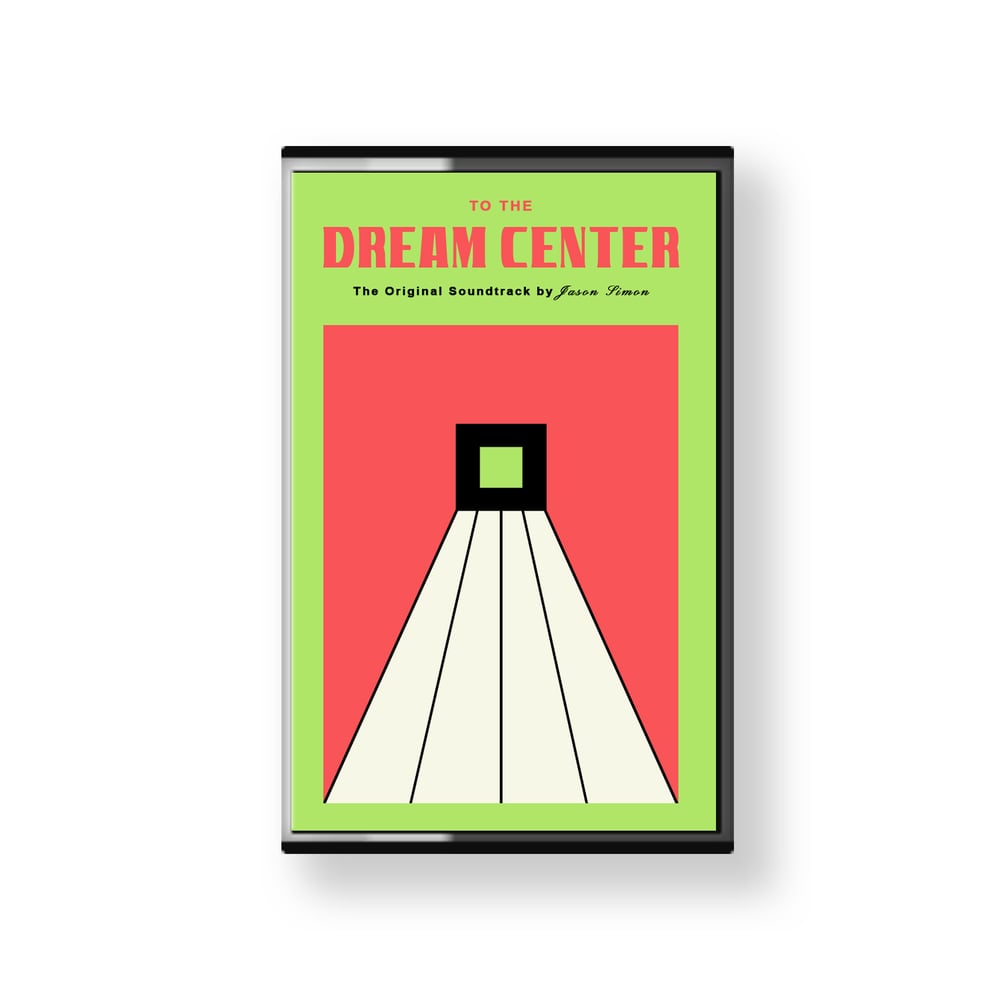 Image of To The Dream Center (Original Soundtrack by Jason Simon) Cassette 