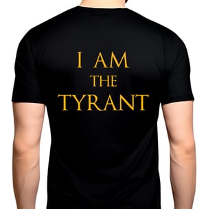 Image of "I Am The Tyrant" T-Shirt