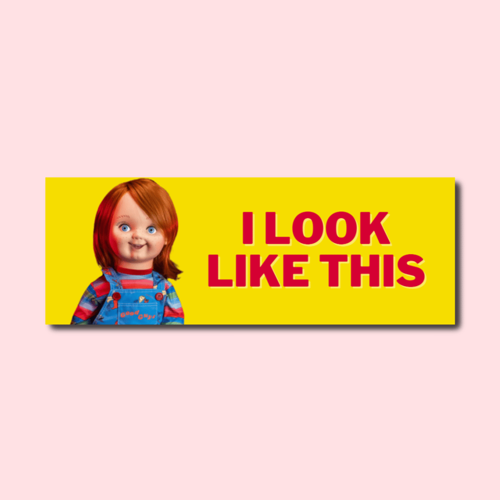 I Look Like This Chucky Bumper Sticker