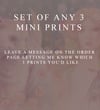 Set of Any 3 Mini Prints